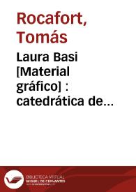 Laura Basi [Material gráfico] : catedrática de Bolonia, literata y sabia