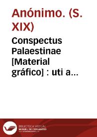 Conspectus Palaestinae [Material gráfico] : uti a priscis incolis fuit inhabitata tempore Josuae