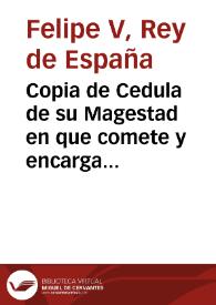 Copia de Cedula de su Magestad en que comete y encarga al Governador del Consejo de Hacienda, la formacion y establecimiento de una Cabaña...