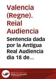 Sentencia dada por la Antigua Real Audiencia dia 18 de Agosto de 1598, contra el lugar de Masamagrell, que pretendia no estar prohibidos los...