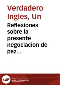 Reflexiones sobre la presente negociacion de paz [Texto impreso]