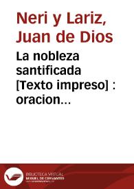 La nobleza santificada : oracion panegirica de los quatro hermanos patricios y protectores de Cartagena, San Leandro, San Fulgencio, San Isidoro y...