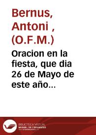 Oracion en la fiesta, que dia 26 de Mayo de este año 1768 celebrò el capitulo general de la Religion del ... Padre ... San Francisco, congregado en...