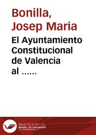 El Ayuntamiento Constitucional de Valencia al ... Duque de la Victoria y  de Morella [Texto impreso]