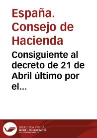 Consiguiente al decreto de 21 de Abril último por el cual se suprimió el derecho de Inquisicion que se exijia en las Aduanas ... se ha servido...