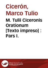 M. Tulii Ciceronis Orationum : Pars I.