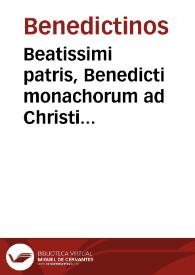 Beatissimi patris, Benedicti monachorum ad Christi crucem institutoris regula [Texto impreso]