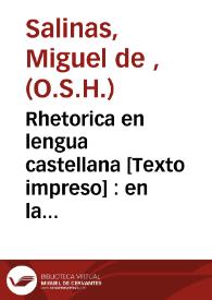 Rhetorica en lengua castellana : en la qual se pone muy en breve lo necessario para saber bien hablar y escrivir...