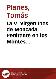 La V. Virgen Ines de Moncada Penitente en los Montes de Porta Coeli [Material gráfico]