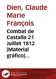 Combat de Castalla 21 Juillet 1812 [Material gráfico] : Galrie. Histque. de Versailles