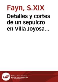 Detalles y cortes de un sepulcro en Villa Joyosa [Material gráfico] = Détails et coupes d'un tombeau à Villa Joyeuse = Plan of the toms at Villa Joyosa