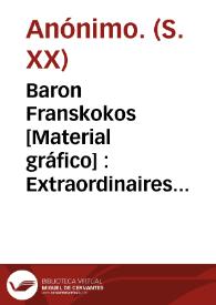 Baron Franskokos  [Material gráfico] : Extraordinaires sauts perilleux sur cable : l'as des as