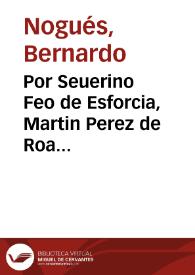 Por Seuerino Feo de Esforcia, Martin Perez de Roa generosos, Iosef Luis Gomez, Pedro Iuan Pujades, Vicente Vallés, olim  Especies, y  Mateo Moliner...