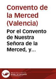 Por el Convento de Nuestra Señora de la Merced, y Redentor de Cavtivos Christianos. Con el Convento de las Monjas de Santa Clara de la Civdad de...