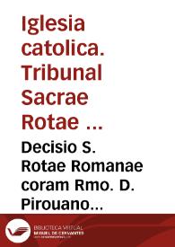 Decisio S. Rotae Romanae coram Rmo. D. Pirouano decano, in causa  Valentina Praeeminentiarum, Lucae II Martij 1641, ad  instantiam Syndici...