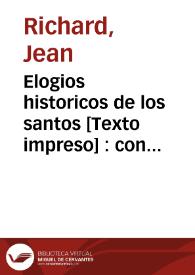 Elogios historicos de los santos [Texto impreso] : con los misterios de nuestro señor Jesu-Christo y festividades de la ... Virgen para todo el año