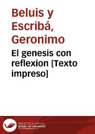El genesis con reflexion [Texto impreso]