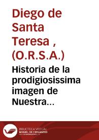 Historia de la prodigiosissima imagen de Nuestra Señora de el Niño Perdido [Texto impreso] : venerada en el ... Colegio de Jesus de Nazareno, de...