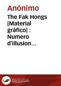 The Fak Hongs  [Material gráfico] : Numero d'illusion : Le plus grand du monde