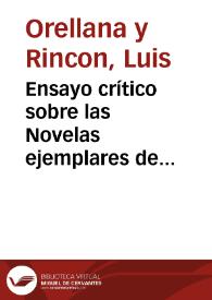 Ensayo crítico sobre las Novelas ejemplares de Cervantes con la bibliografía de sus ediciones