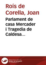 Parlament de casa Mercader i Tragedia de Caldesa [Texto impreso] : novelas