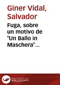 Fuga, sobre un motivo de 'Un Ballo in Maschera' [Manuscrito]