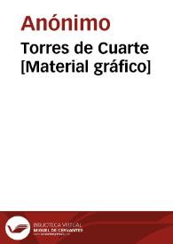 Torres de Cuarte [Material gráfico]