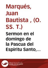Sermon en el domingo de la Pascua del Espiritu Santo, predicado a entrambos cabildos... en la ciudad de Orihuela..., año MDCLXXXIV [Texto impreso]