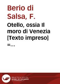 Otello, ossia Il moro di Venezia [Texto impreso] = Otelo, ó sea El moro de Vencia : ópera seria en tres actos