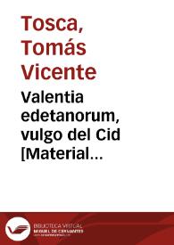 Valentia edetanorum, vulgo del Cid [Material cartográfico]