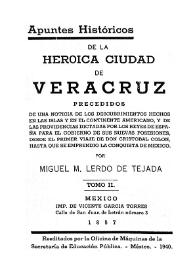 Apuntes históricos de la heroica ciudad de Veracruz : precedidos de una noticia de los descubrimientos hechos en las islas y en el Continente...