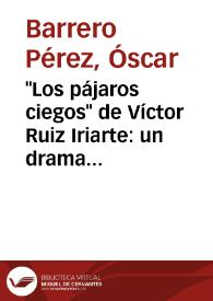 'Los pájaros ciegos' de Víctor Ruiz Iriarte: un drama en tiempos de comedia