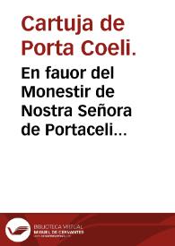 En fauor del Monestir de Nostra Señora de Portaceli contra los Conuents de S. Onofre, y Nostra Señora del Carme