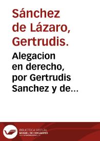 Alegacion en derecho, por Gertrudis Sanchez y de Lazaro, con Eleuteria Pla, viuda y Iorge Vicente Sanchez, notario