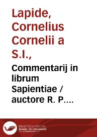 Commentarij in librum Sapientiae / auctore R. P. Cornelio Cornelij a Lapide e Societate Iesu.