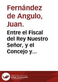 Entre el Fiscal del Rey Nuestro Señor, y el Concejo y Ciudad de Najera. Con Don Iuan Manrique de Lara Duque de Najara. Sobre el señorio, y...