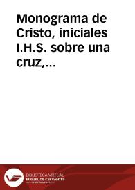 Monograma de Cristo, iniciales I.H.S. sobre una cruz, en fondo radiante y los símbolos de la pasión. En cartela