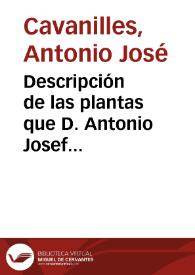 Descripción de las plantas que D. Antonio Josef Cavanilles demostró en las lecciones públicas del año 1801, precedida de los principios elementales...