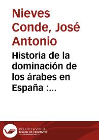 Historia de la dominación de los árabes en España : sacada de varios manuscritos y memorias arábigas.