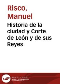 Historia de la ciudad y Corte de León y de sus Reyes