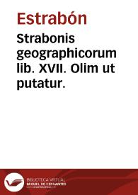 Strabonis geographicorum lib. XVII. Olim ut putatur.