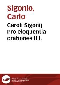 Caroli Sigonij Pro eloquentia orationes IIII.