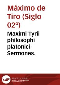 Maximi Tyrii philosophi platonici Sermones.