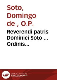 Reverendi patris Dominici Soto ... Ordinis Praedicatorum, In dialecticam aristotelis commentarii.