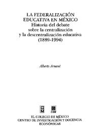 La federalización educativa en México: historia del debate sobre la centralización y la descentralización educativa, 1889-1994