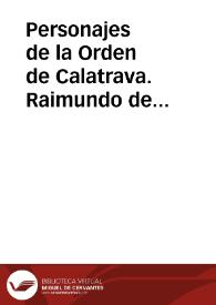 Personajes de la Orden de Calatrava. Raimundo de Fitero, Sancho III, San Benito, San Bernardo, el papa Alejandro III, Fernando el Católico y Carlos...
