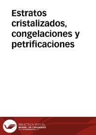 Estratos cristalizados, congelaciones y petrificaciones