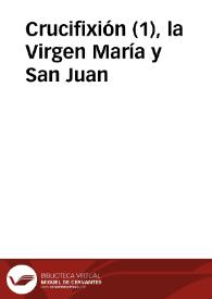Crucifixión (1), la Virgen María y San Juan