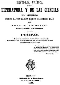 Historia crítica de la literatura y de las ciencias en México: desde la conquista hasta nuestros días. Poetas