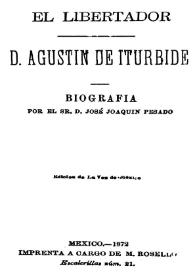 El libertador de México D. Agustín de Iturbide: biografía